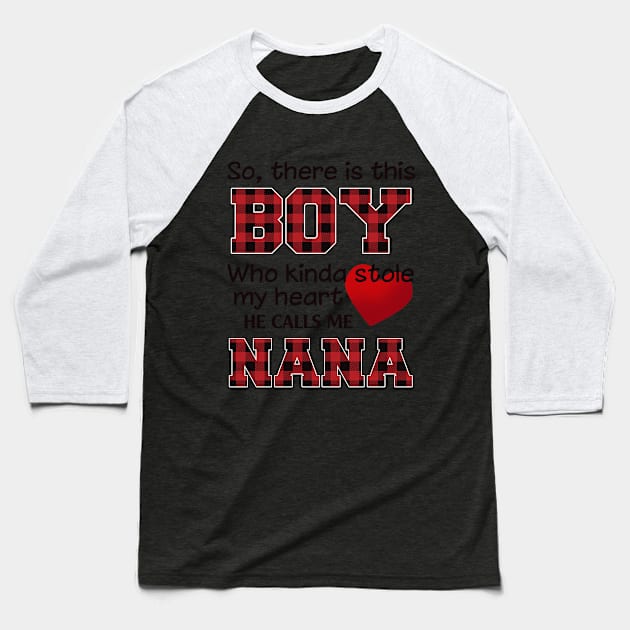 This Boy Who Kinda Stole My Hear He Calls Me Nana Baseball T-Shirt by Elsie